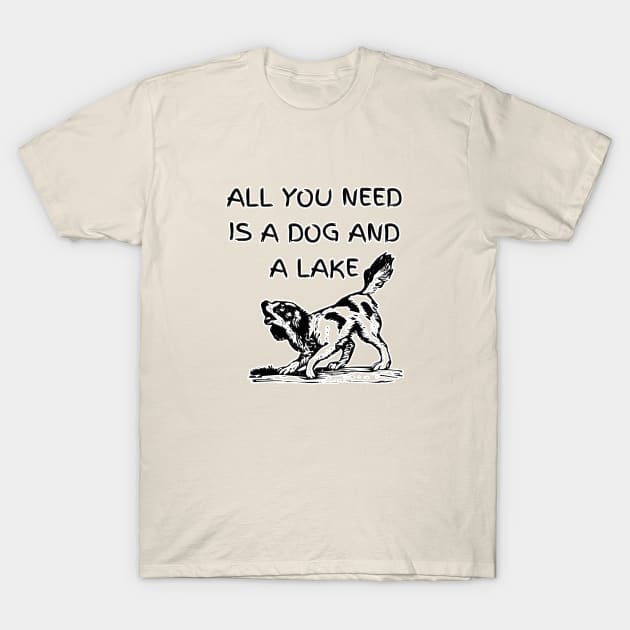 Pawsome Serenity - All You Need is a Dog and a Lake T-Shirt by Salaar Design Hub